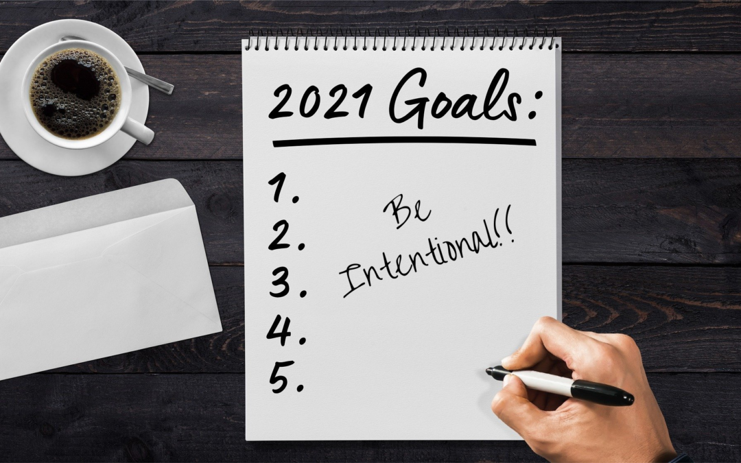 Being Intentional with Your Goal for 2021