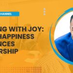 Leading with Joy: How Happiness Enhances Leadership